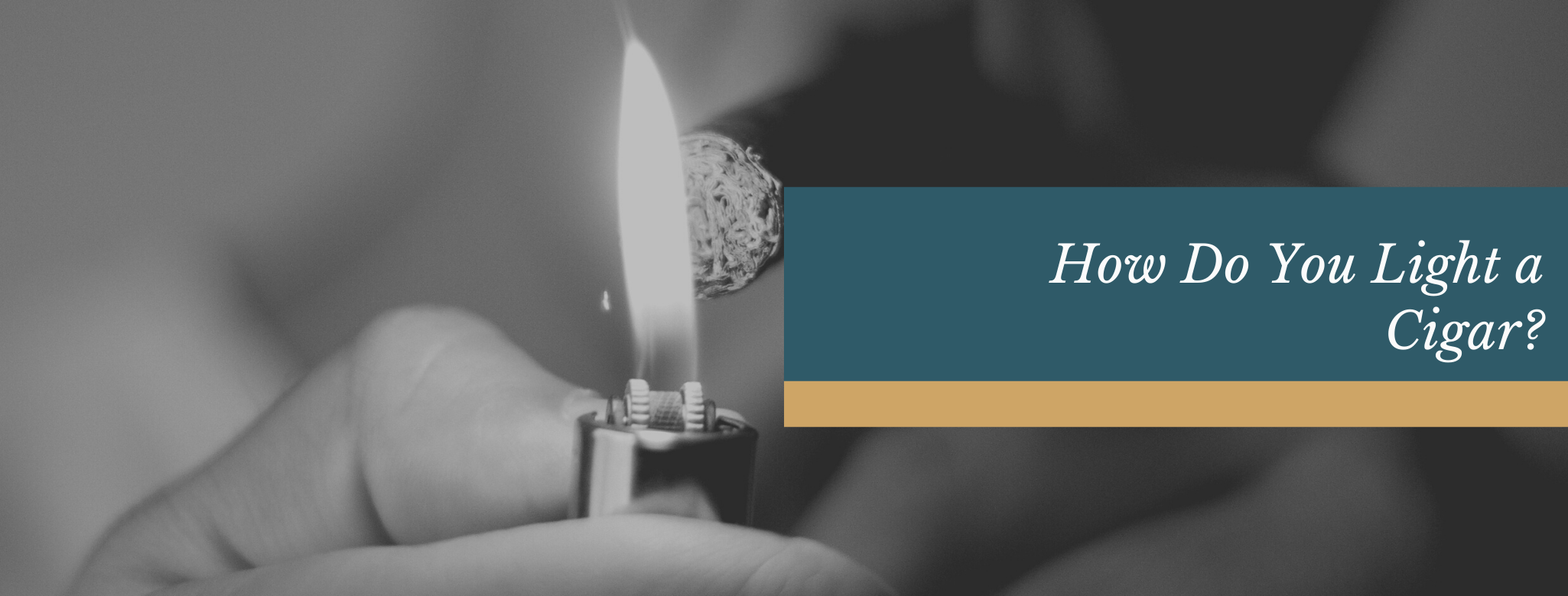 reads: how do you light a cigar?