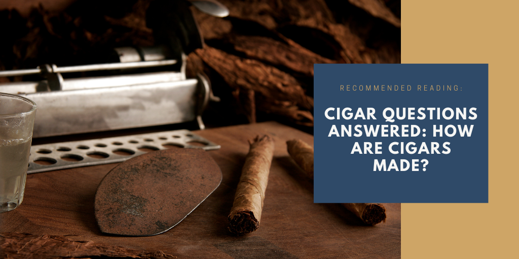 How are cigars made?